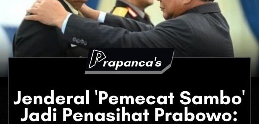 Jenderal “Pemecat Sambo” Jadi Penasehat Prabowo: Misi Bersih-Bersih Polri Dimulai ?