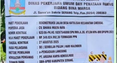 Proyek Rekontruksi Jalan Desa Katulisan Kecamatan Cikeusal Kabupaten Serang Disoroti Aktivis.