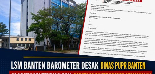 LSM Banten Barometer Desak Dinas PUPR Banten Klarifikasi Temuan BPK, Soroti 36 Paket Proyek Bermasalah