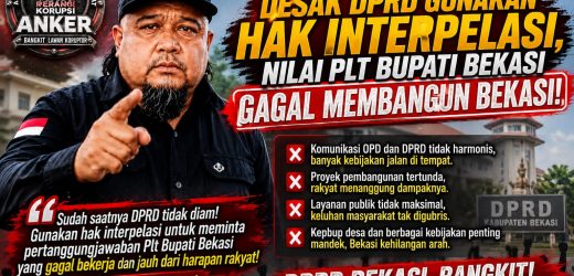 Ade Gentong (ANKER) Desak DPRD Gunakan Hak Interpelasi, Nilai Plt Bupati Bekasi Gagal membangun bekasi